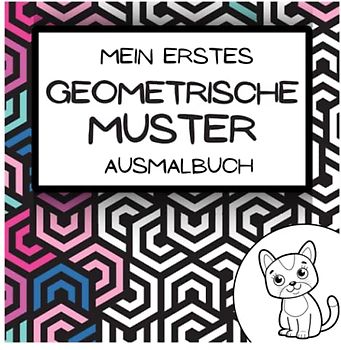 Mein erstes Geometrische Muster Ausmalbuch: Für Kinder von 4-10 Jahren | 52 Einfache und Große Muster | Süße Tier-Illustrationen | Mutmachsprüche