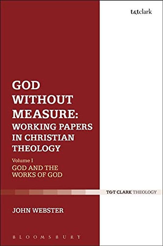 God Without Measure: Working Papers in Christian Theology: Volume 1: God and the Works of God