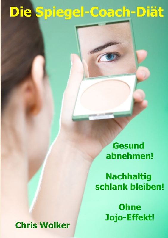 Die Spiegel-Coach-Diät. Ihr persönlicher Diät-Coach ohne Jojo-Effekt!