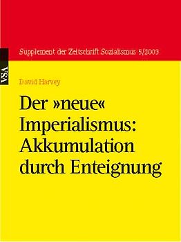Der 'neue' Imperialismus: Akkumulation durch Enteignung