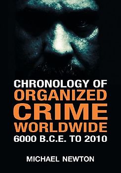 Chronology of Organized Crime Worldwide, 6000 B.C.E. to 2010