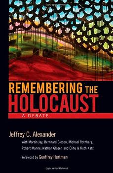 Remembering the Holocaust: A Debate - Jeffrey C. Alexander