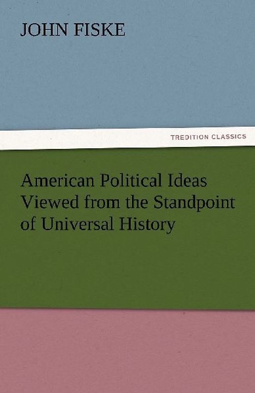 American Political Ideas Viewed from the Standpoint of Universal History