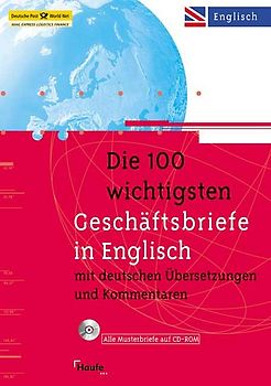 Die 100 wichtigsten Geschäftsbriefe in Englisch. Mit deutschen Übersetzungen und Kommentaren