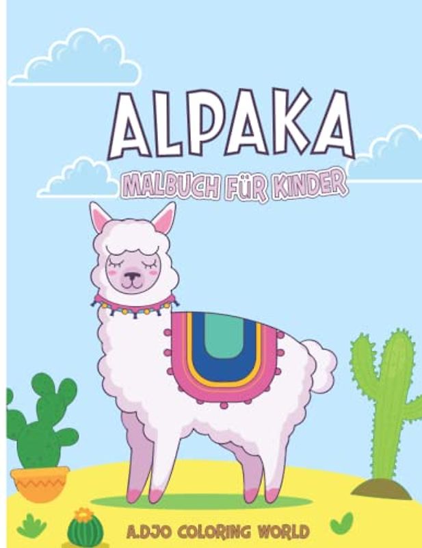 Alpaka Malbuch für Kinder: Entdecken Sie 40 niedliche und lustige Lama-Illustrationen, Kinder-Malbuch mit verschiedenen Lama-Motiven für Kleinkinder, ... die sie stundenlang zum Malen bringen werden