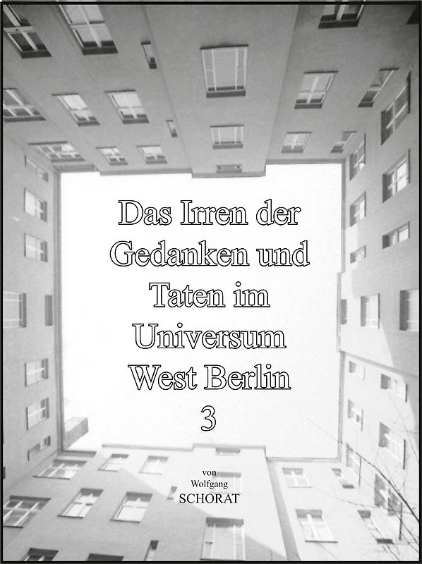 Das Irren der Gedanken und Taten im Universum West Berlin 3