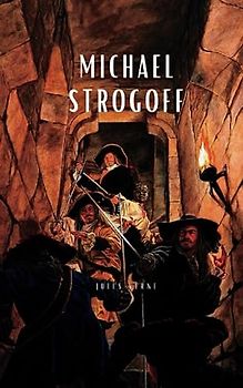 Michael Strogoff: Or, The Courier of the Czar