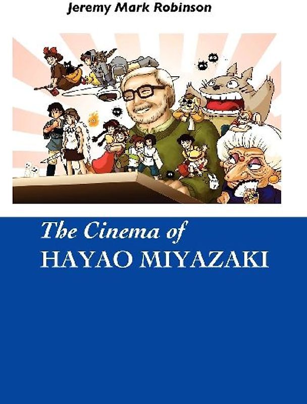 The Cinema of Hayao Miyazaki - Robinson, Jeremy Mark