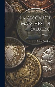 La Zecca Dei Marchesi Di Saluzzo; Volume 25