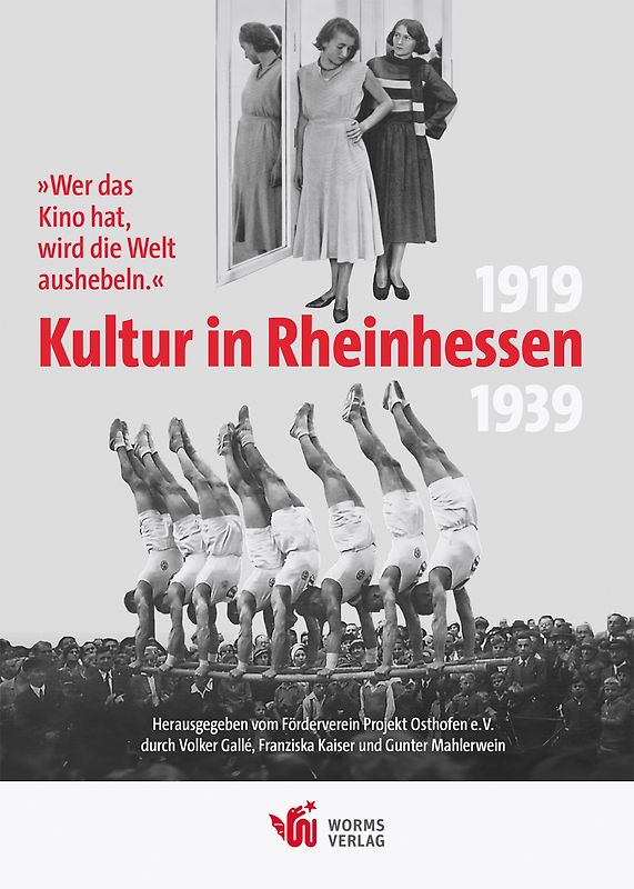 „Wer das Kino hat, wird die Welt aushebeln.“ – Kultur in Rheinhessen 1919 bis 1939