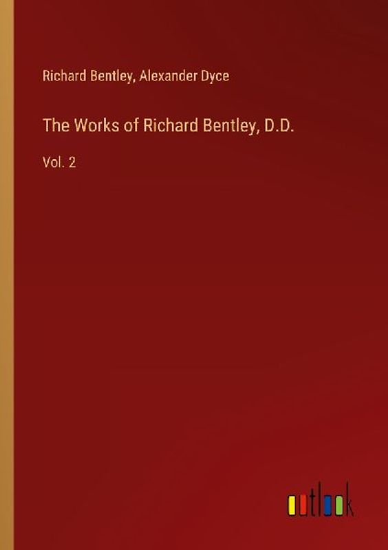 The Works of Richard Bentley, D.D.