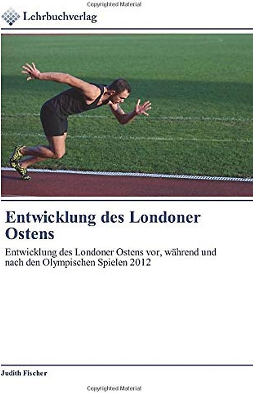 Entwicklung des Londoner Ostens: Entwicklung des Londoner Ostens vor, während und nach den Olympischen Spielen 2012