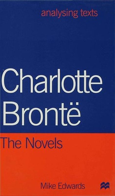 Charlotte Bronte: The Novels