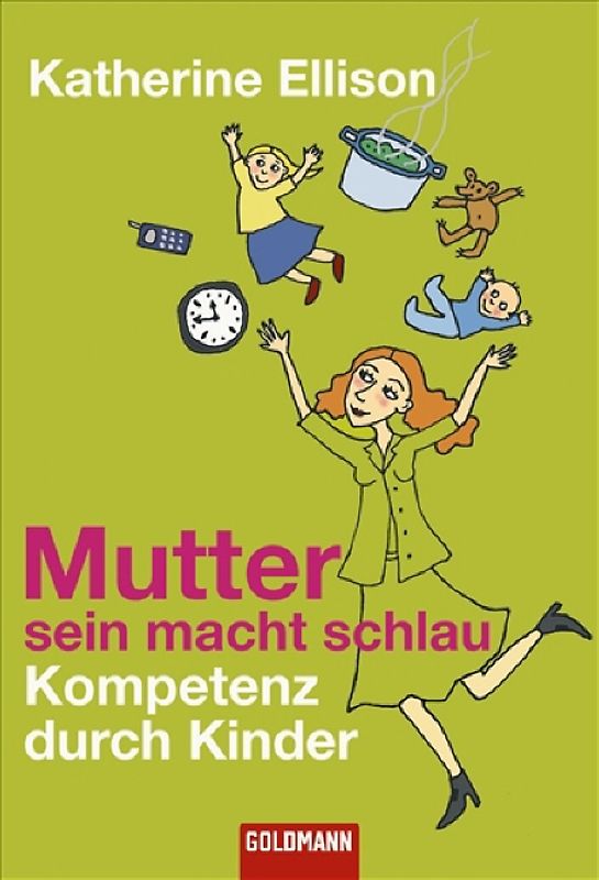 Mutter sein macht schlau Kompetenz durch Kinder