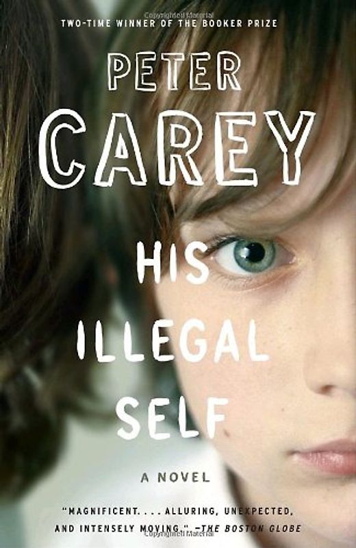His Illegal Self (Vintage International) - Carey, Peter