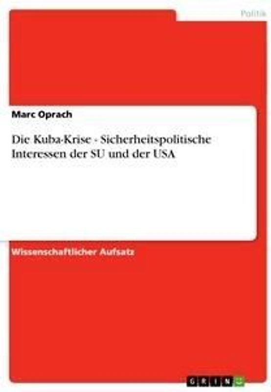 Die Kuba-Krise - Sicherheitspolitische Interessen der SU und der USA