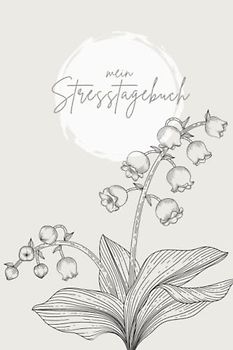 mein Stresstagebuch: Werde gelassener, lerne dich selbst besser kennen und durchbrich alte Muster