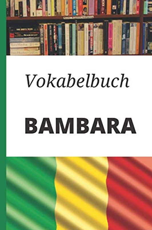 Vokabelbuch Bambara: Vokabelheft Bambara Deutsch ; Ideales Geschenk, um schnell Wörter zu schreiben und Bambara zu lernen
