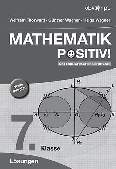 Mathematik positiv!. AHS / Klasse 7 - Lösungen. Vollständig durchgerechnete Aufgaben