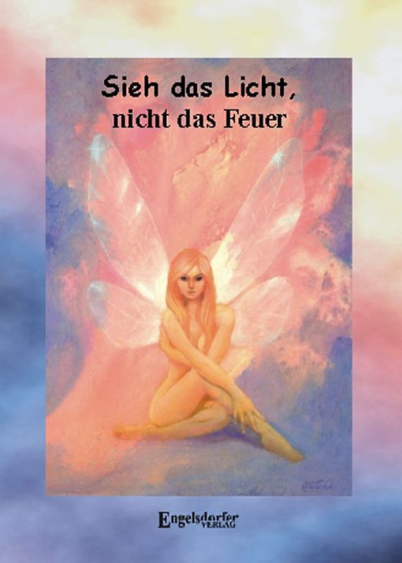 Sieh das Licht, nicht das Feuer