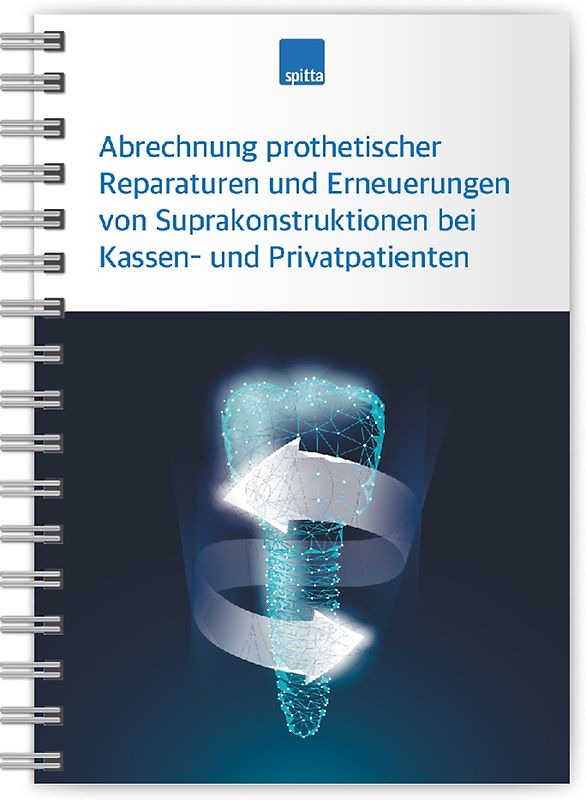 Abrechnung prothetischer Reparaturen und Erneuerungen von Suprakonstruktionen bei Kassen- und Privatpatienten