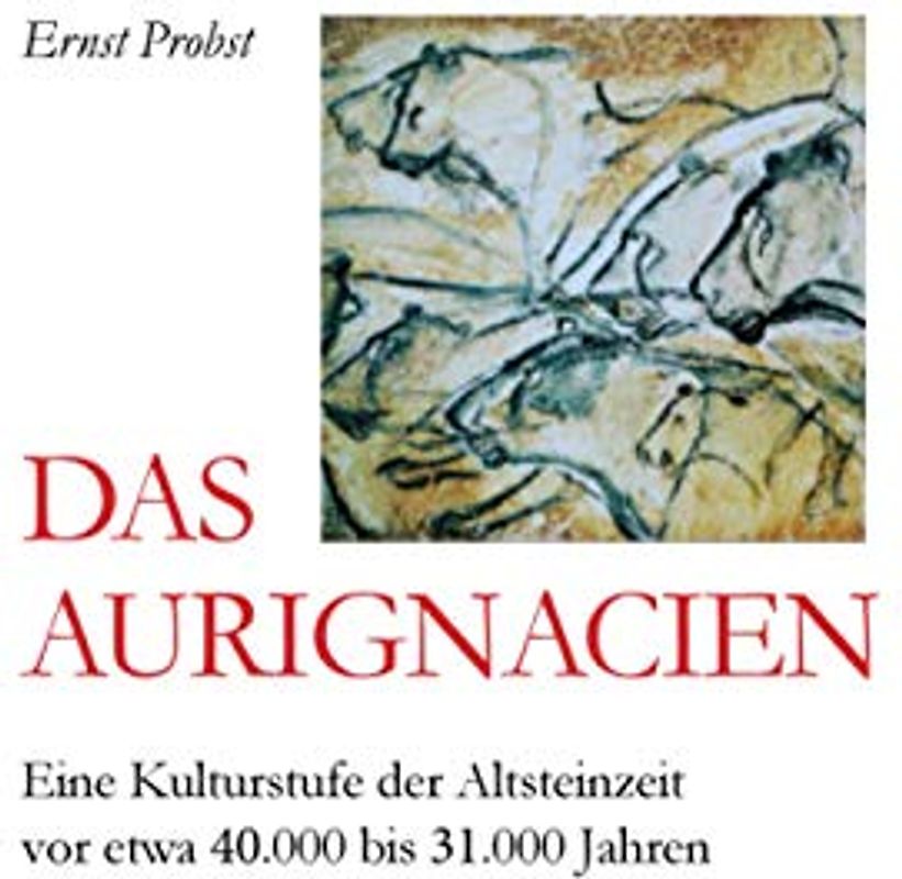 Das Aurignacien: Eine Kulturstufe der Altsteinzeit vor etwa 40.000 bis 31.000 Jahren