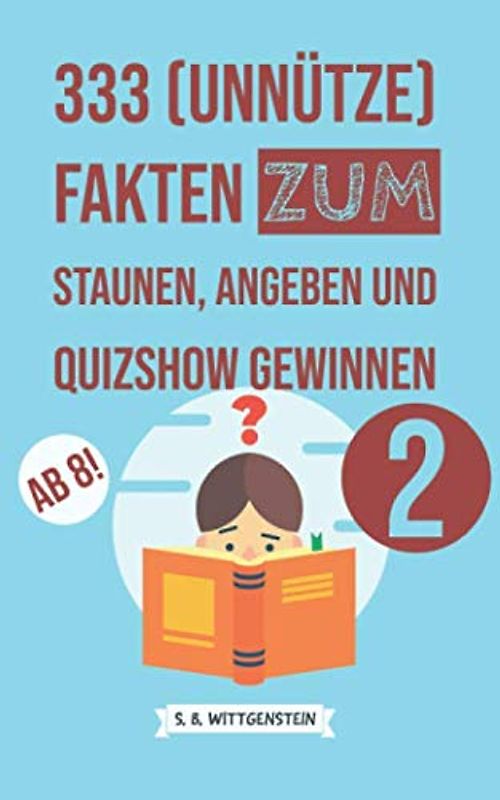 333 (unnütze) Fakten zum Staunen, Angeben und Quizshow Gewinnen 2