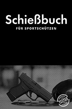 Schießbuch für Sportschützen: A5 I 120 Seiten I Schusstagebuch I Softcover I Schießbuch zum selbst ausfüllen als Nachweis der Schieß- und Trainingsaktivitäten gegenüber der Behörde und dem Verband