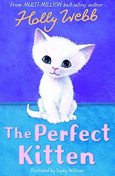 The Perfect Kitten (Holly Webb Animal Stories, Band 41)