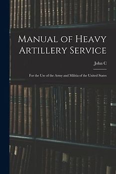 Manual of Heavy Artillery Service