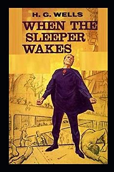 The Sleeper Awakes ( Illustrated)