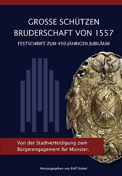 Grosse Schützen Bruderschaft von 1557 Festschrift zum 450 jährigen Jubiläum