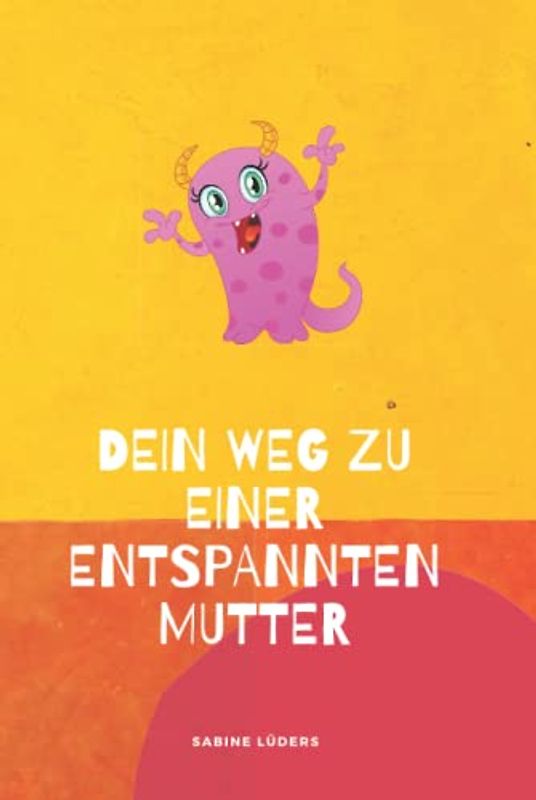 Dein Weg zu einer entspannten Mutter: Das Journal