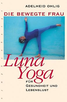 Luna Yoga. Die bewegte Frau