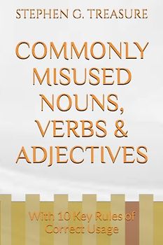 COMMONLY MISUSED NOUNS, VERBS & ADJECTIVES: With 10 Key Rules of Correct Usage (English Grammar)