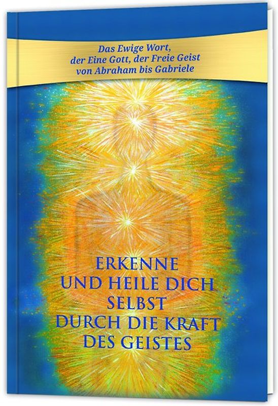 Erkenne und heile Dich selbst durch die Kraft des Geistes