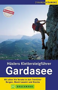Klettersteige Gardasee. Mit allen Via ferrate in den Trentiner Bergen, Monti Lessini und Brenta