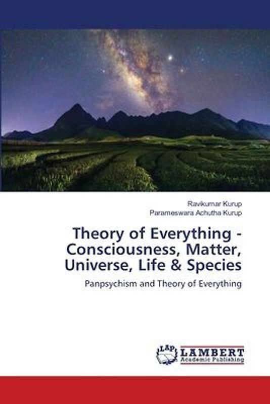 Theory of Everything - Consciousness, Matter, Universe, Life & Species