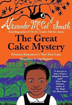 The Great Cake Mystery: Precious Ramotswe's Very First Case: A Precious Ramotswe Mystery for Young Readers - McCall Smith, Alexander
