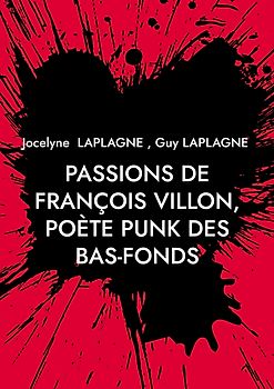 Passions de François Villon, poète punk des bas-fonds