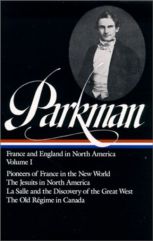 Parkman: France and England in North America Vol 1: Volume 1 (Library of America) - Parkman, Francis