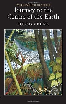 Journey to the Centre of the Earth (Wordsworth Classics) - Jules Verne