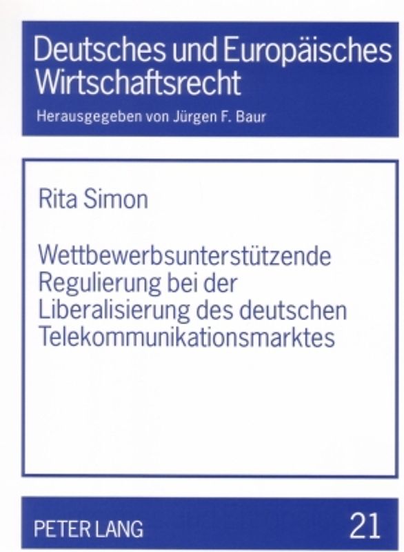 Wettbewerbsunterstützende Regulierung bei der Liberalisierung des deutschen Telekommunikationsmarktes