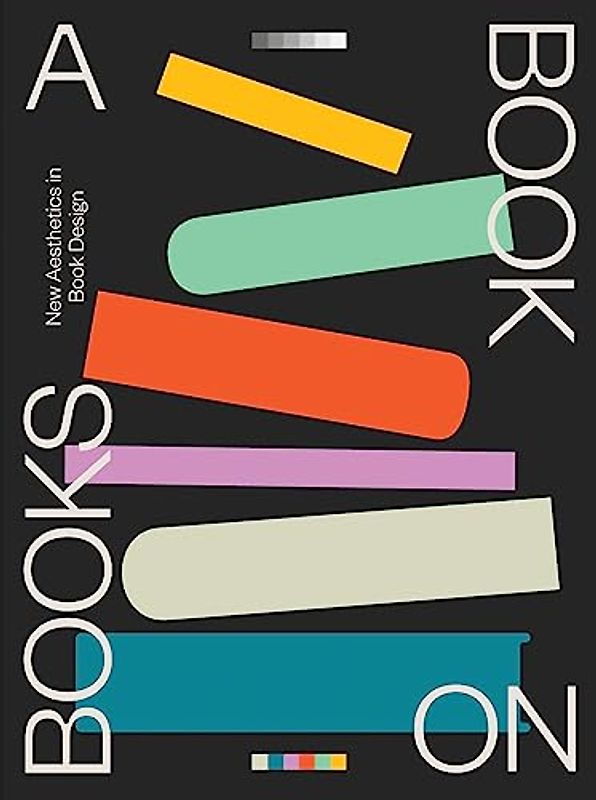 A Book on Books: Celebrating the art of book design today (Art & Design)