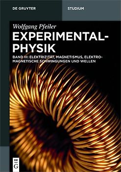 Wolfgang Pfeiler: Experimentalphysik / Elektrizität, Magnetismus, Elektromagnetische Schwingungen und Wellen