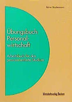 Übungsbuch Personalwirtschaft. Arbeitsbuch für das praxisorientierte Studium