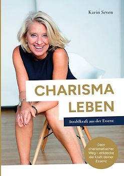 CHARISMA LEBEN Strahlkraft aus der Essenz