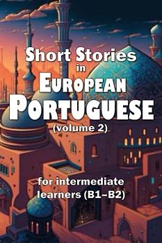 Short Stories in European Portuguese (volume 2): for intermediate learners (B1–B2) (Short Stories – volume two)