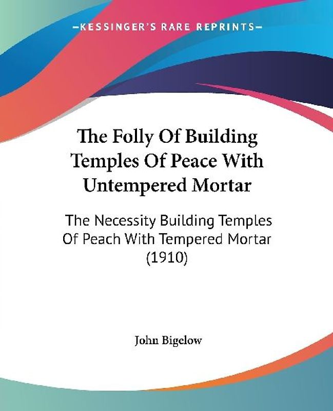 The Folly Of Building Temples Of Peace With Untempered Mortar