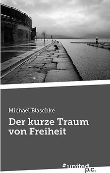 Der kurze Traum von Freiheit